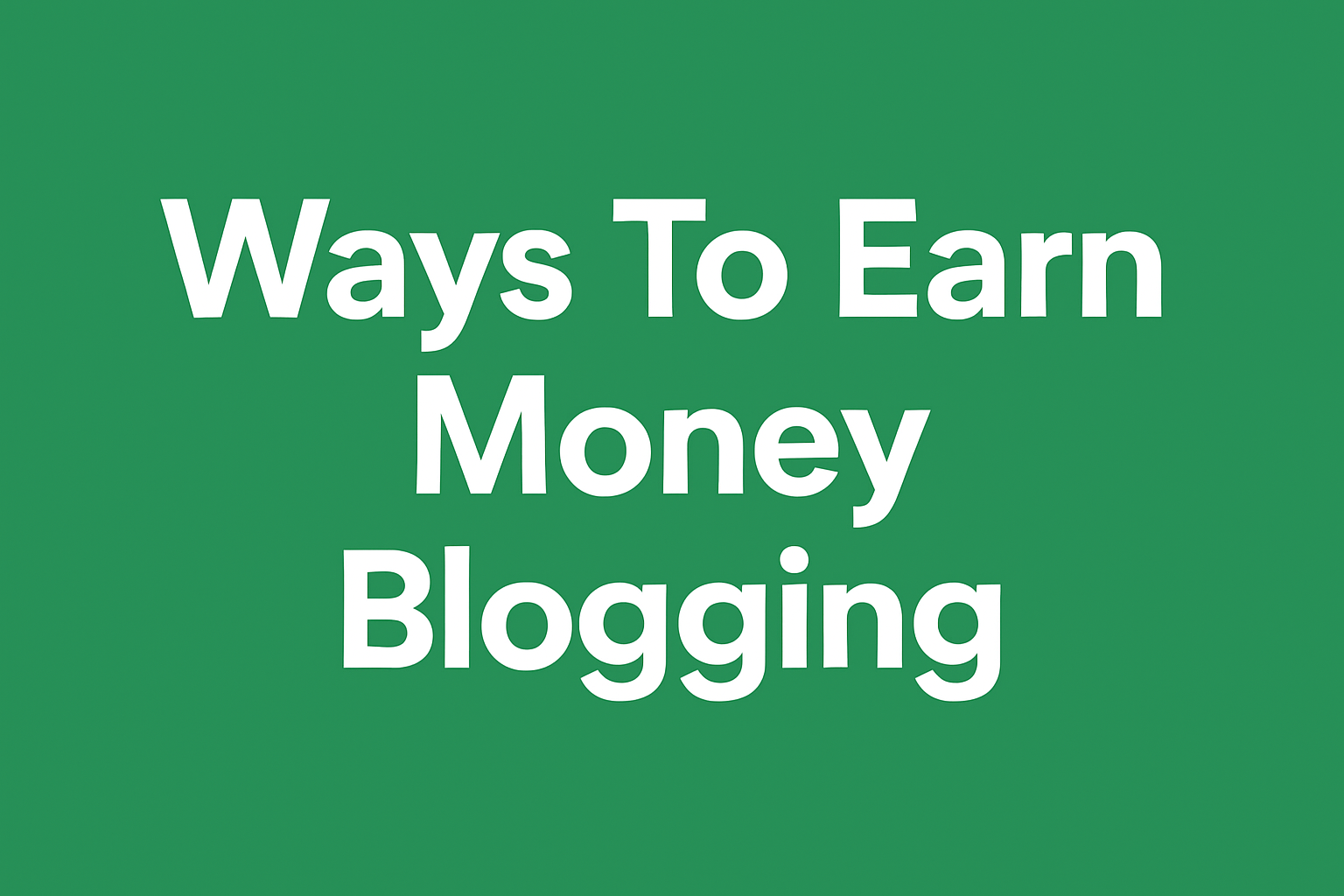 Ways To Earn Money Blogging (Proven Guide for Nigerian Bloggers in 2025)